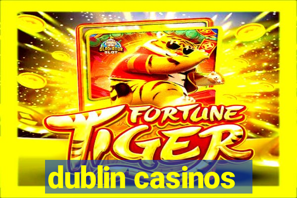 dublin casinos