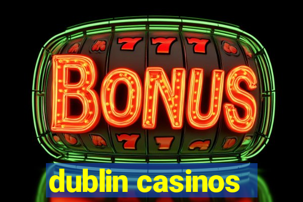 dublin casinos