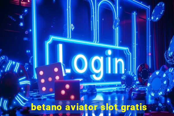 betano aviator slot gratis