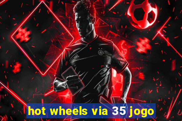 hot wheels via 35 jogo