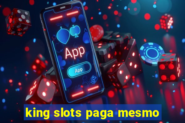 king slots paga mesmo