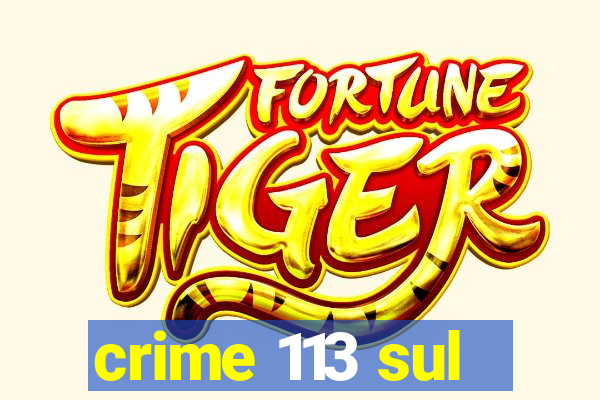 crime 113 sul