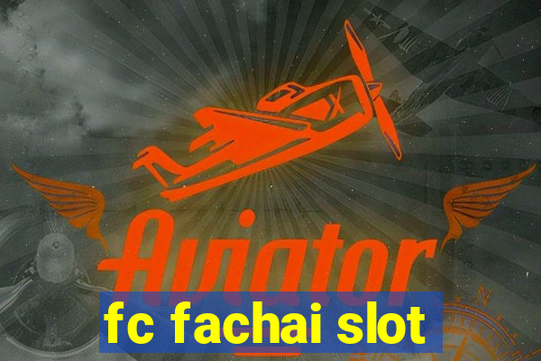 fc fachai slot