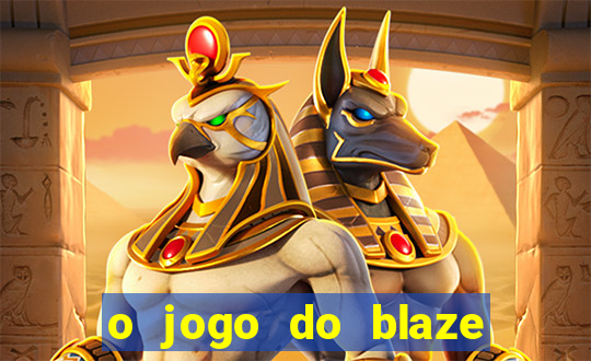 o jogo do blaze jogo do blaze