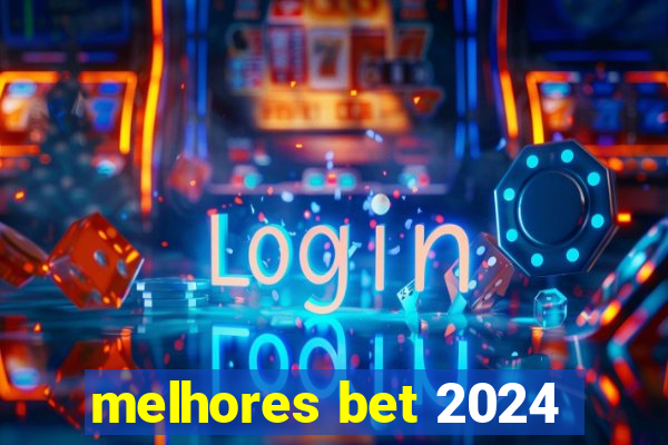 melhores bet 2024