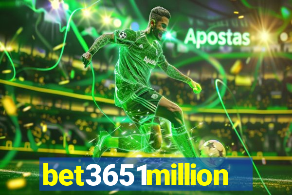 bet3651million