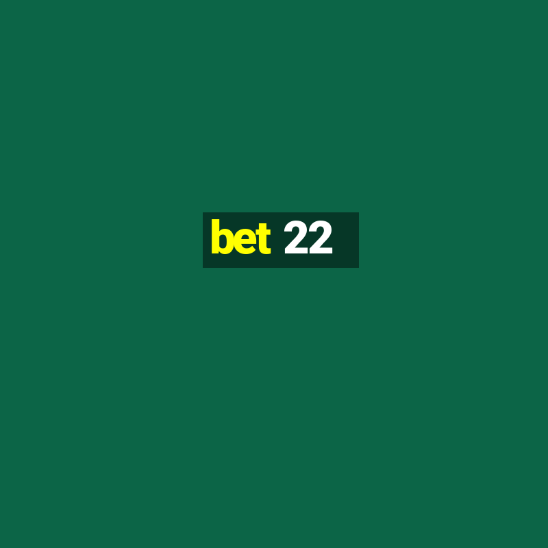 bet 22