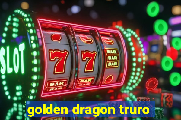 golden dragon truro