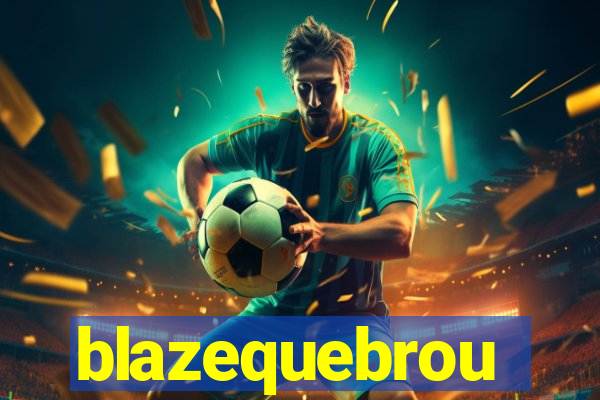 blazequebrou