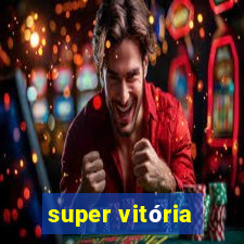 super vitória