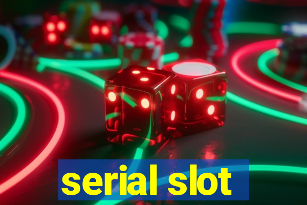 serial slot