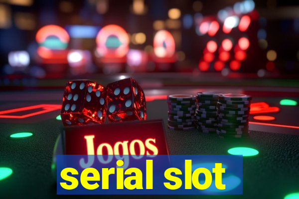 serial slot