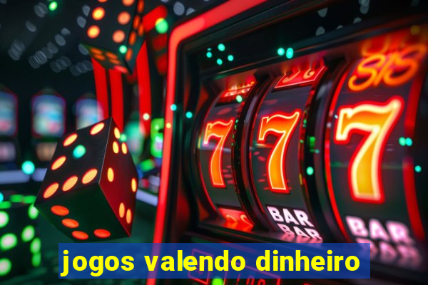 jogos valendo dinheiro