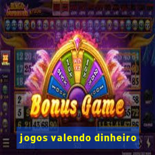 jogos valendo dinheiro