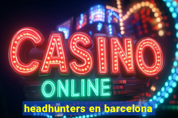 headhunters en barcelona