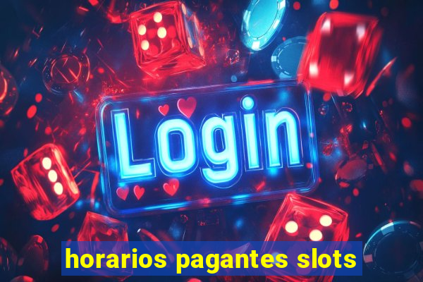 horarios pagantes slots