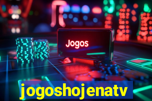 jogoshojenatv