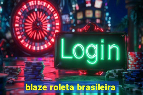 blaze roleta brasileira