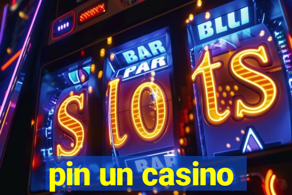 pin un casino