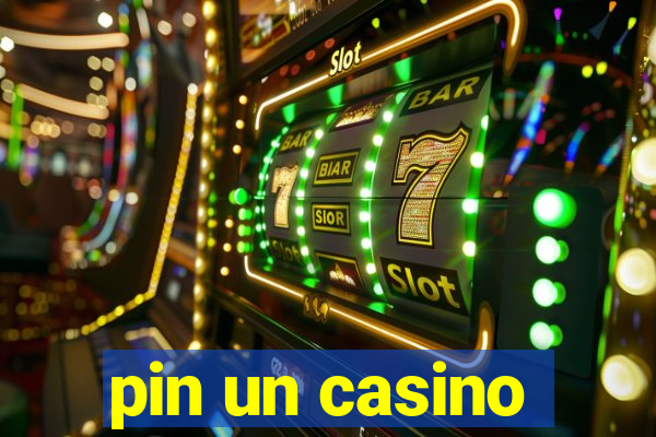 pin un casino