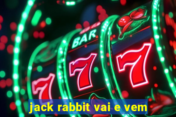 jack rabbit vai e vem