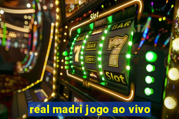 real madri jogo ao vivo