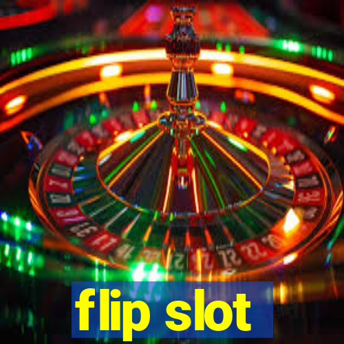 flip slot