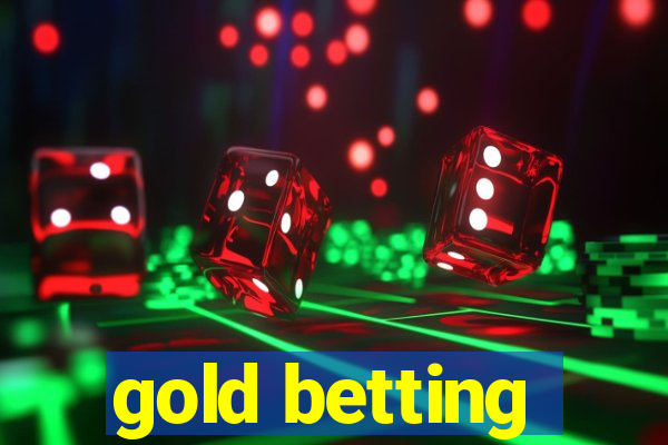 gold betting