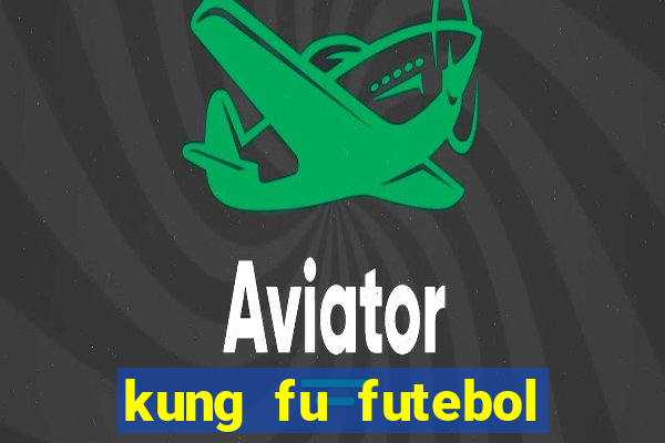 kung fu futebol clube download