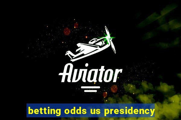 betting odds us presidency