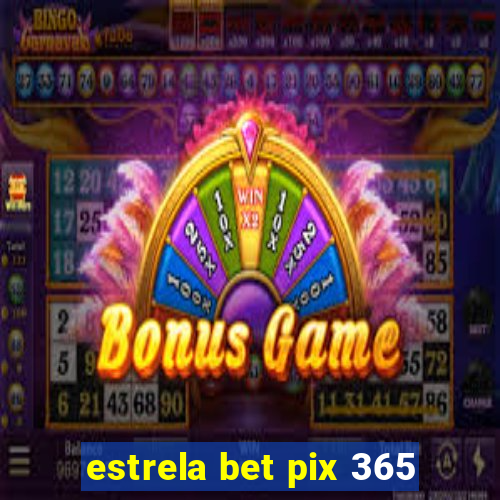 estrela bet pix 365