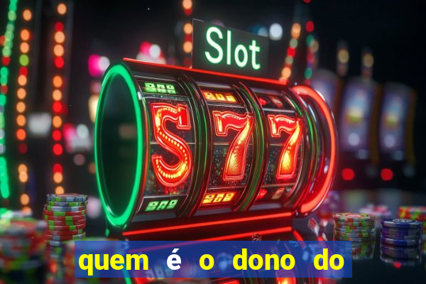 quem é o dono do fortune tiger