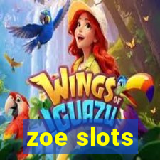 zoe slots