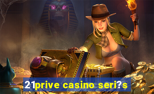 21prive casino seri?s