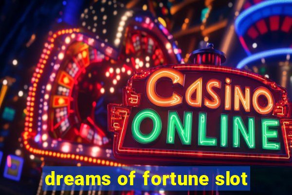 dreams of fortune slot