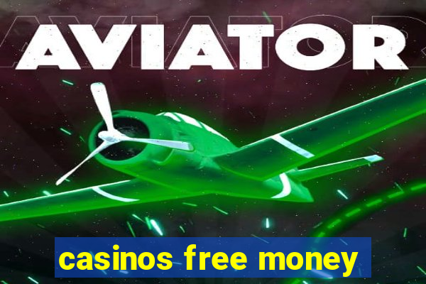 casinos free money