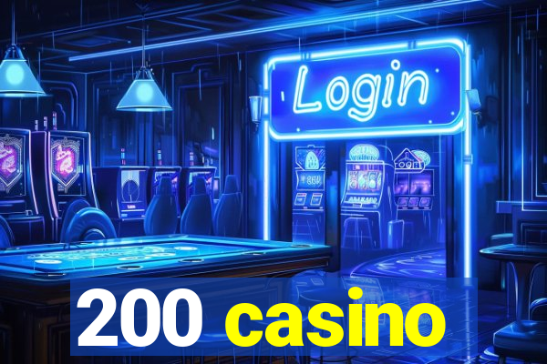 200 casino