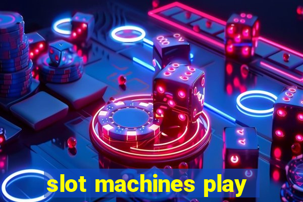 slot machines play