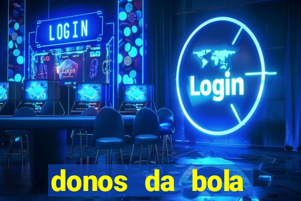 donos da bola aposta online