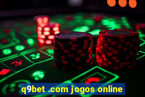 q9bet .com jogos online