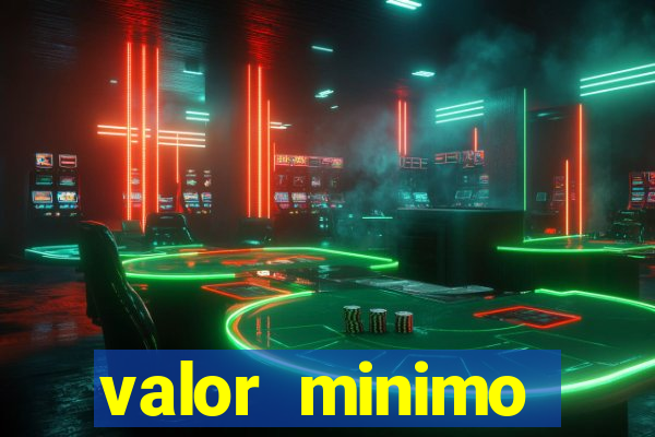 valor minimo estrela bet