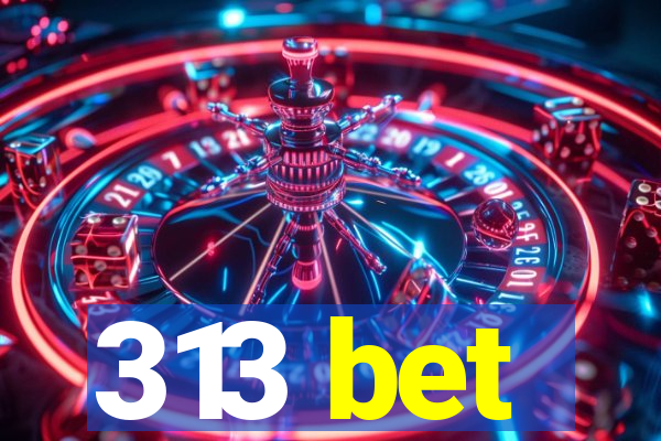 313 bet