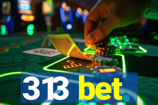 313 bet