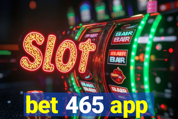 bet 465 app