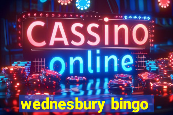 wednesbury bingo