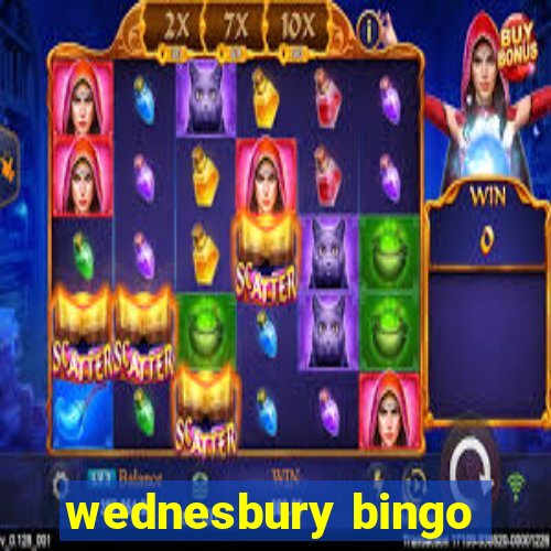 wednesbury bingo