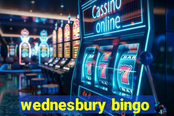 wednesbury bingo