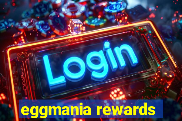 eggmania rewards