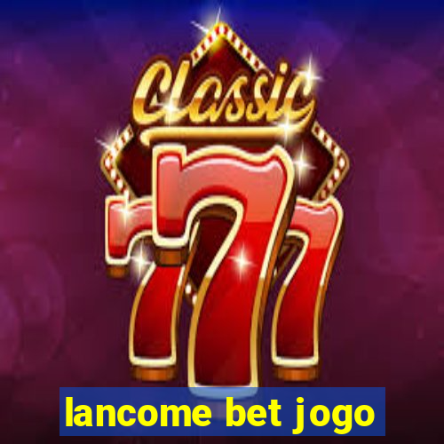 lancome bet jogo