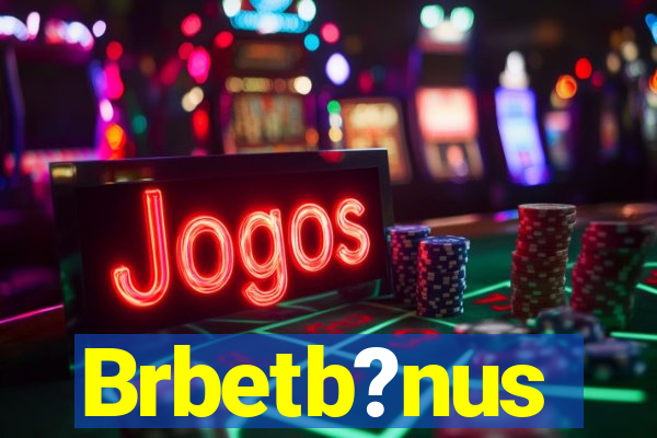 Brbetb?nus